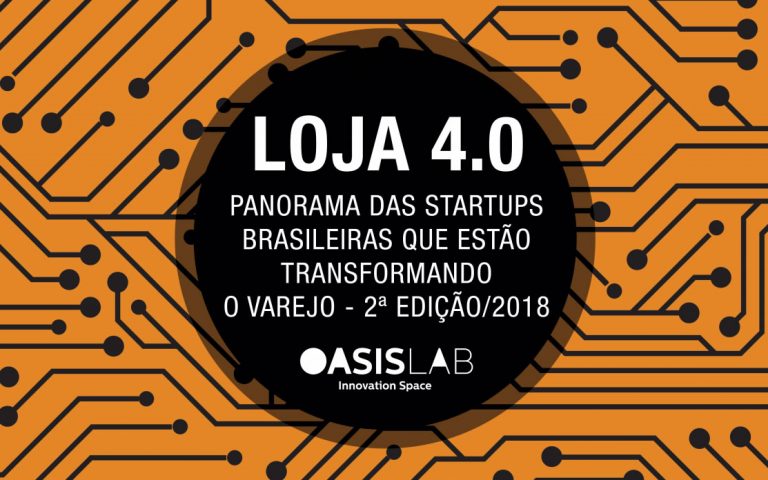 Panorama das startups brasileiras que estão transformando o varejo – Loja 4.0 (2ª edição/2018)